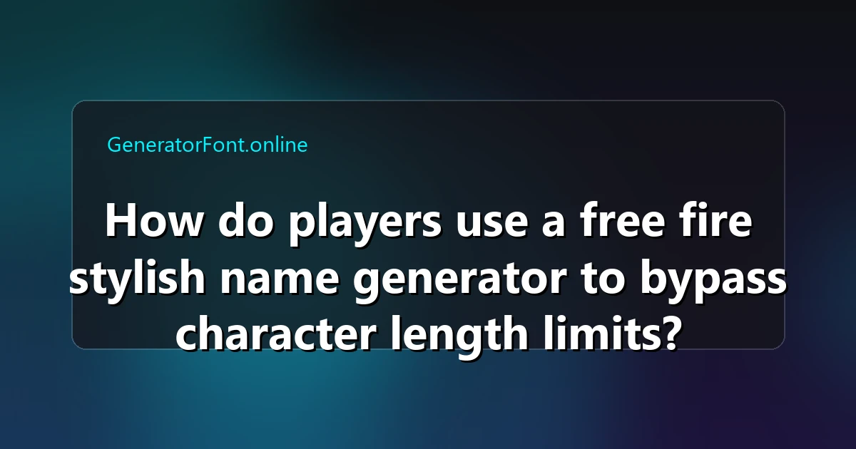 How do players use a free fire stylish name generator to bypass character length limits?