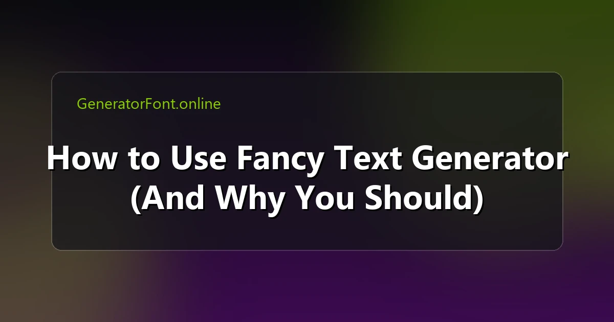 How to Use Fancy Text Generator (And Why You Should)